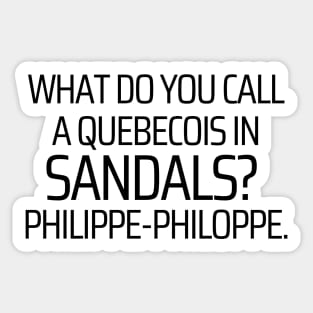 A Quebecois In Sandals Sticker